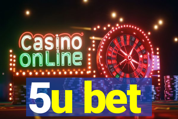 5u bet